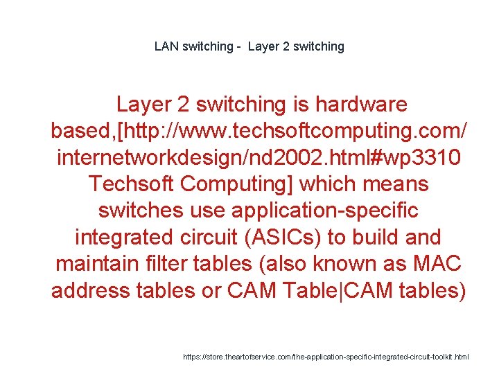 LAN switching - Layer 2 switching is hardware based, [http: //www. techsoftcomputing. com/ internetworkdesign/nd