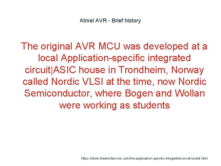 Atmel AVR - Brief history 1 The original AVR MCU was developed at a