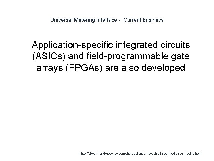 Universal Metering Interface - Current business 1 Application-specific integrated circuits (ASICs) and field-programmable gate