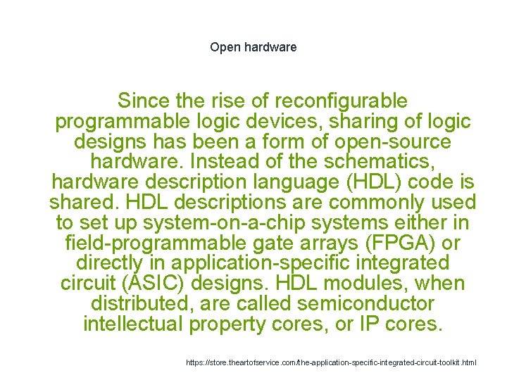 Open hardware Since the rise of reconfigurable programmable logic devices, sharing of logic designs