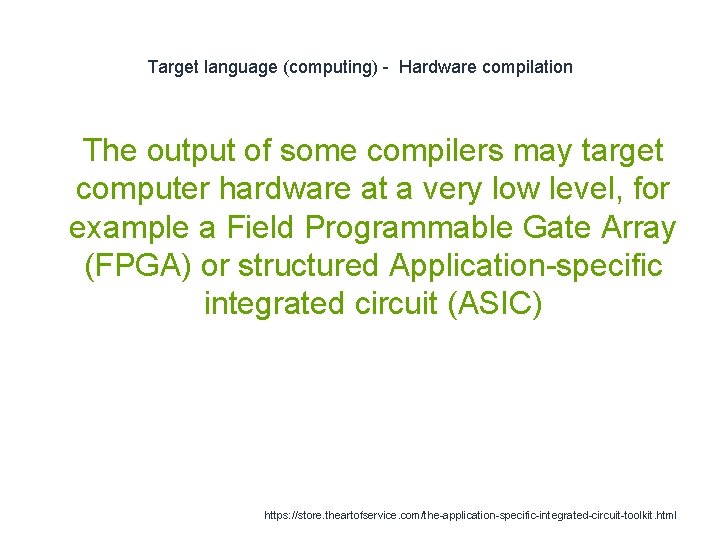 Target language (computing) - Hardware compilation 1 The output of some compilers may target
