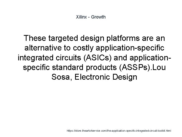 Xilinx - Growth These targeted design platforms are an alternative to costly application-specific integrated