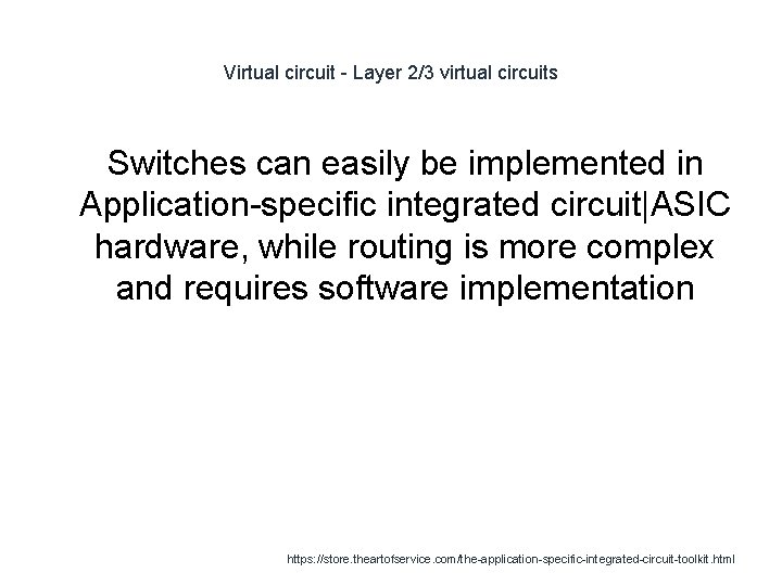 Virtual circuit - Layer 2/3 virtual circuits Switches can easily be implemented in Application-specific