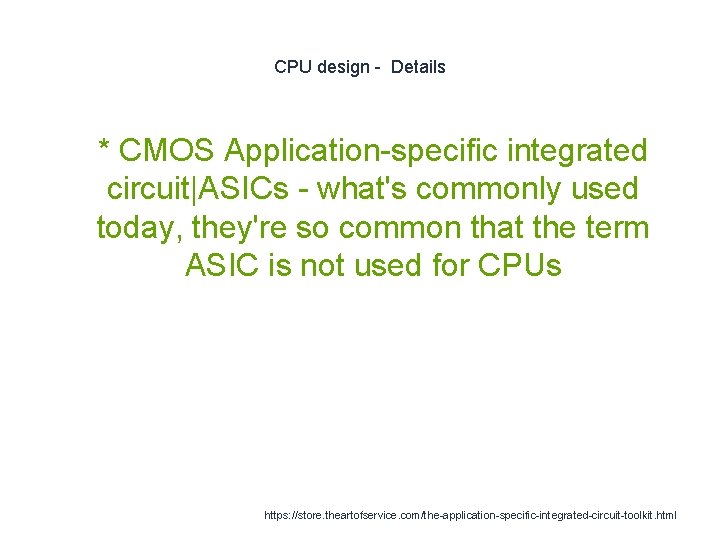 CPU design - Details 1 * CMOS Application-specific integrated circuit|ASICs - what's commonly used