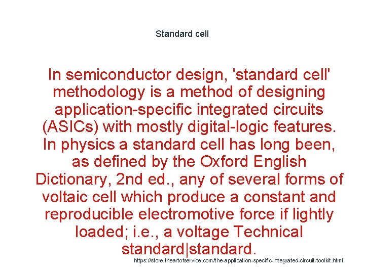 Standard cell In semiconductor design, 'standard cell' methodology is a method of designing application-specific