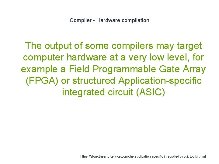 Compiler - Hardware compilation 1 The output of some compilers may target computer hardware