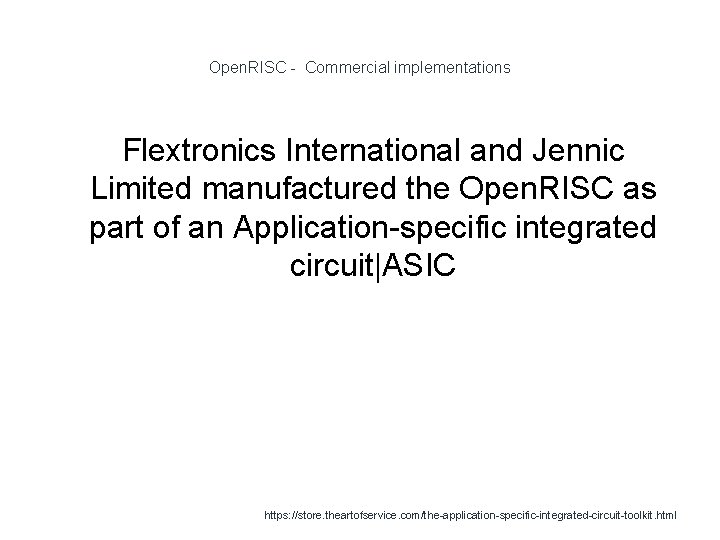 Open. RISC - Commercial implementations Flextronics International and Jennic Limited manufactured the Open. RISC