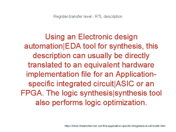 Register-transfer level - RTL description Using an Electronic design automation|EDA tool for synthesis, this