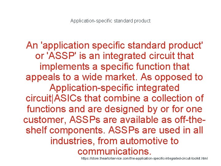 Application-specific standard product 1 An 'application specific standard product' or 'ASSP' is an integrated