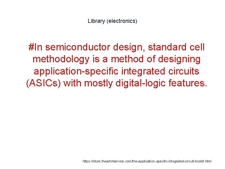 Library (electronics) 1 #In semiconductor design, standard cell methodology is a method of designing
