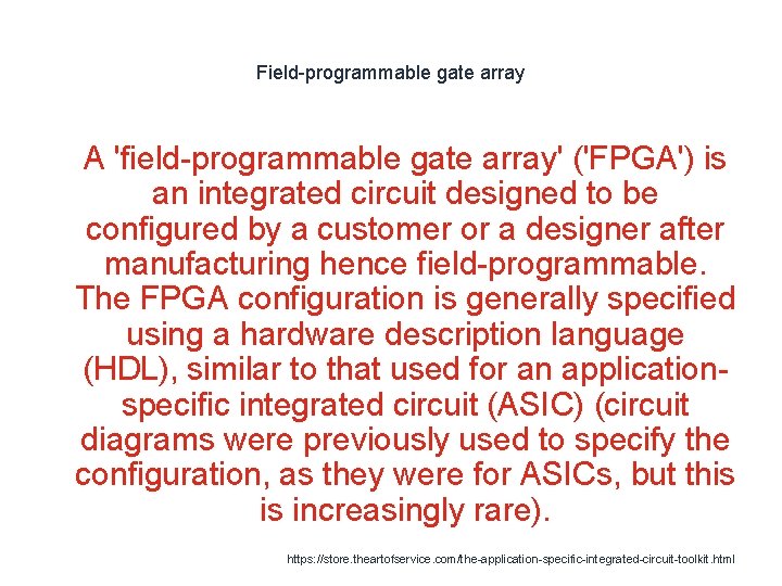 Field-programmable gate array 1 A 'field-programmable gate array' ('FPGA') is an integrated circuit designed