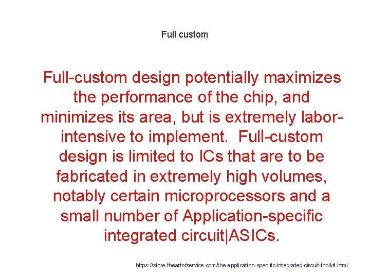 Full custom 1 Full-custom design potentially maximizes the performance of the chip, and minimizes