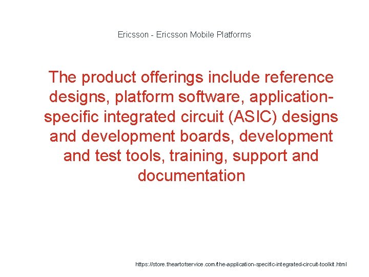 Ericsson - Ericsson Mobile Platforms 1 The product offerings include reference designs, platform software,