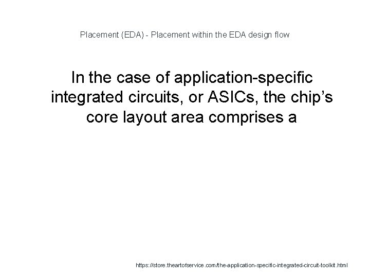 Placement (EDA) - Placement within the EDA design flow In the case of application-specific