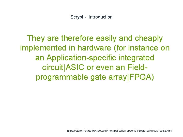Scrypt - Introduction They are therefore easily and cheaply implemented in hardware (for instance