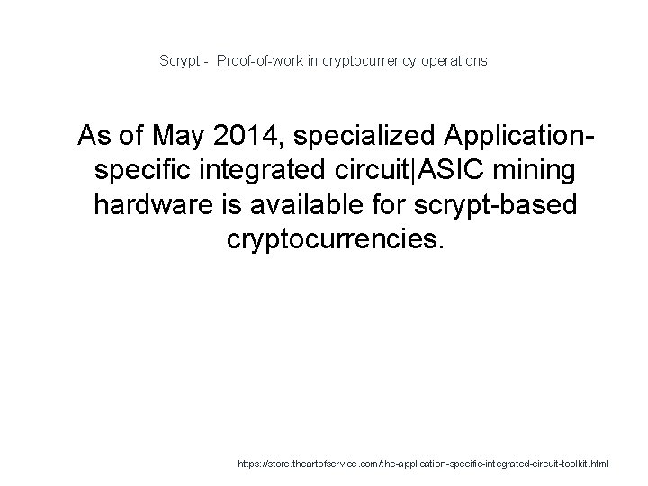 Scrypt - Proof-of-work in cryptocurrency operations 1 As of May 2014, specialized Applicationspecific integrated