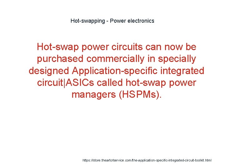 Hot-swapping - Power electronics Hot-swap power circuits can now be purchased commercially in specially
