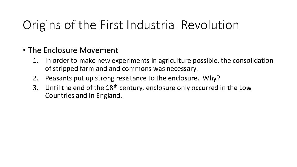 Origins of the First Industrial Revolution • The Enclosure Movement 1. In order to Origins of the First Industrial Revolution • The Enclosure Movement 1. In order to