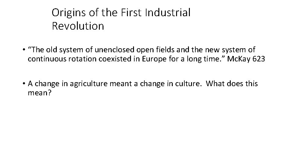 Origins of the First Industrial Revolution • “The old system of unenclosed open fields Origins of the First Industrial Revolution • “The old system of unenclosed open fields