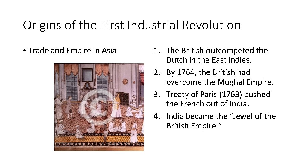 Origins of the First Industrial Revolution • Trade and Empire in Asia 1. The Origins of the First Industrial Revolution • Trade and Empire in Asia 1. The
