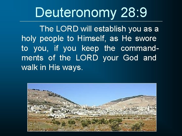 Deuteronomy 28: 9 The LORD will establish you as a holy people to Himself,