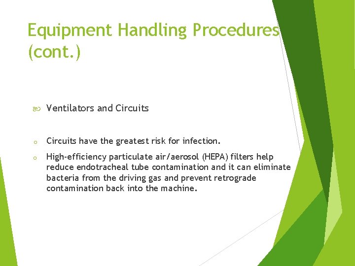 Equipment Handling Procedures (cont. ) Ventilators and Circuits o Circuits have the greatest risk Equipment Handling Procedures (cont. ) Ventilators and Circuits o Circuits have the greatest risk