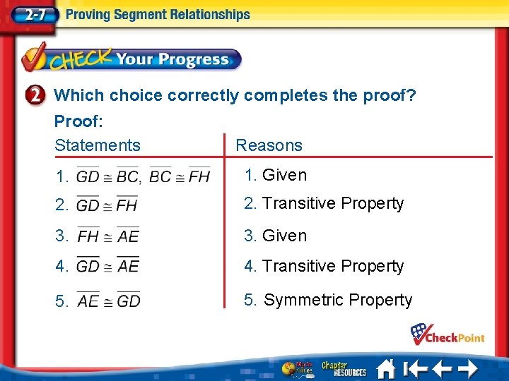 Which choice correctly completes the proof? Proof: Statements Reasons 1. Given 2. Transitive Property