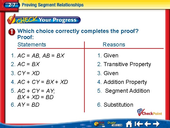 Which choice correctly completes the proof? Proof: Statements Reasons 1. AC = AB, AB