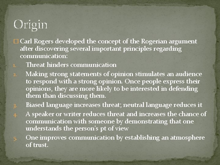 Origin � Carl Rogers developed the concept of the Rogerian argument after discovering several