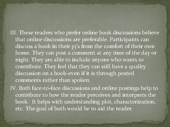 III. These readers who prefer online book discussions believe that online discussions are preferable.