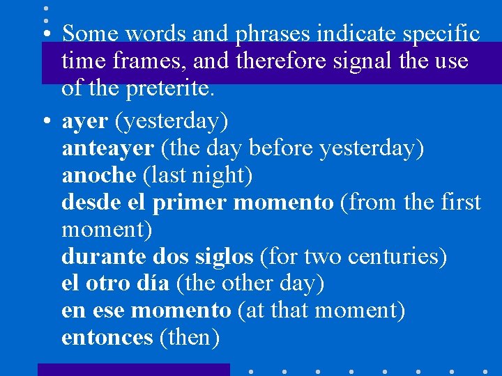  • Some words and phrases indicate specific time frames, and therefore signal the