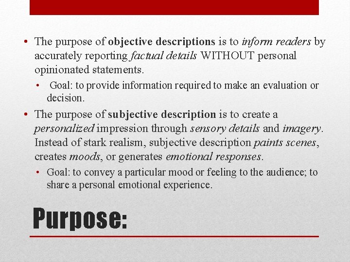  • The purpose of objective descriptions is to inform readers by accurately reporting