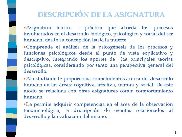 DESCRIPCIÓN DE LA ASIGNATURA • Asignatura teórico – práctica que aborda los procesos involucrados