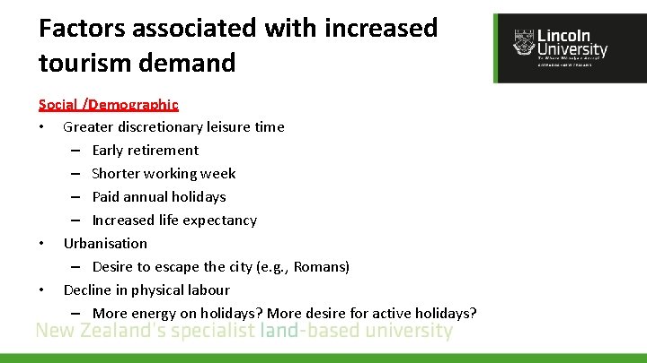 Factors associated with increased tourism demand Social /Demographic • Greater discretionary leisure time –