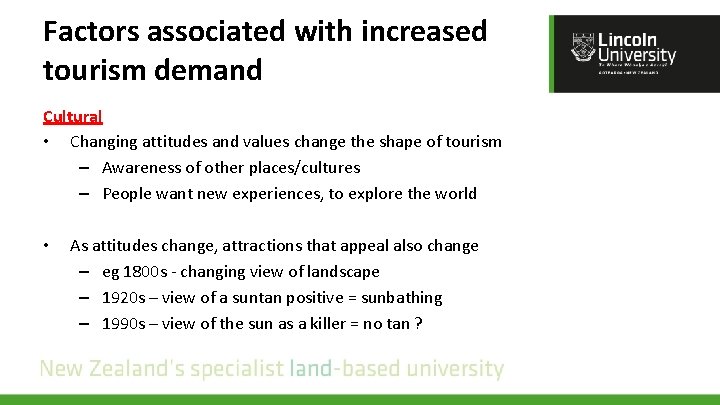 Factors associated with increased tourism demand Cultural • Changing attitudes and values change the