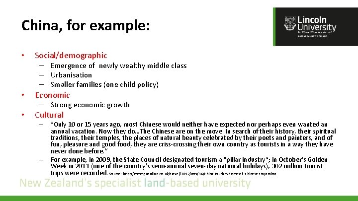 China, for example: • Social/demographic – Emergence of newly wealthy middle class – Urbanisation