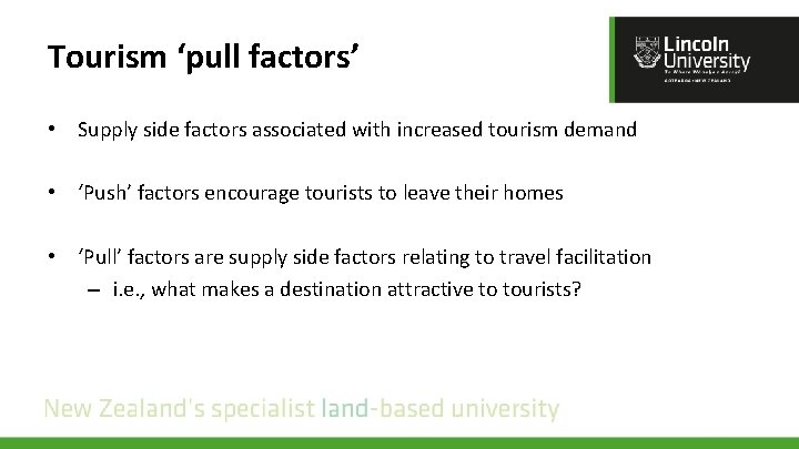 Tourism ‘pull factors’ • Supply side factors associated with increased tourism demand • ‘Push’
