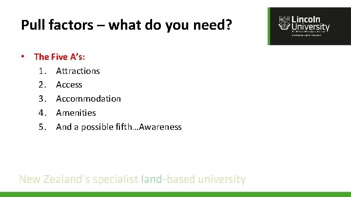 Pull factors – what do you need? • The Five A’s: 1. Attractions 2.