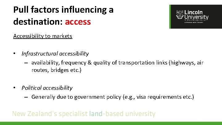 Pull factors influencing a destination: access Accessibility to markets • Infrastructural accessibility – availability,
