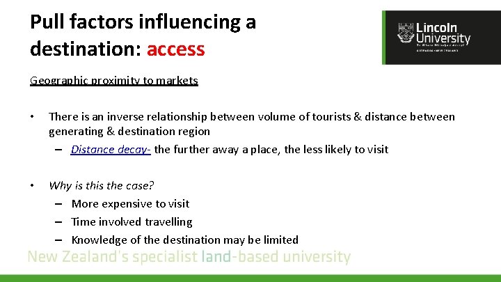 Pull factors influencing a destination: access Geographic proximity to markets • There is an