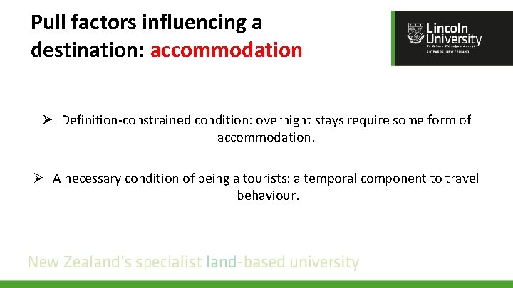 Pull factors influencing a destination: accommodation Ø Definition-constrained condition: overnight stays require some form