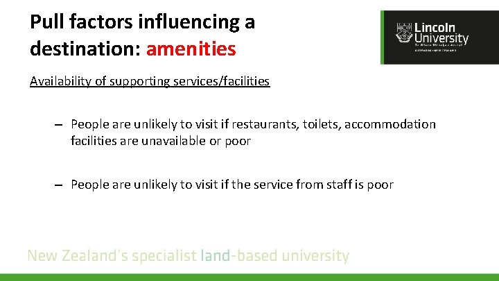 Pull factors influencing a destination: amenities Availability of supporting services/facilities – People are unlikely