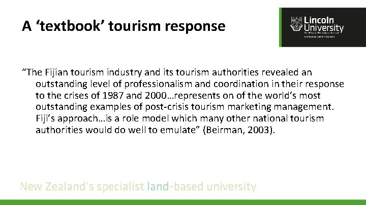A ‘textbook’ tourism response “The Fijian tourism industry and its tourism authorities revealed an