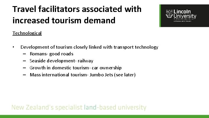 Travel facilitators associated with increased tourism demand Technological • Development of tourism closely linked