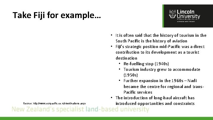 Take Fiji for example… Source: http: //www. ourpacific. co. nz/destinations. aspx • It is