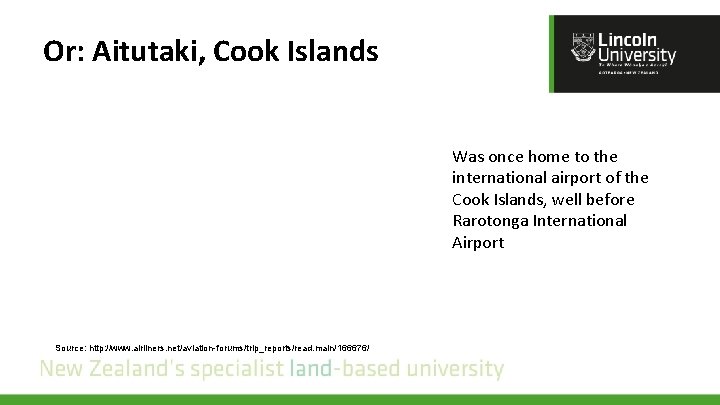 Or: Aitutaki, Cook Islands Was once home to the international airport of the Cook