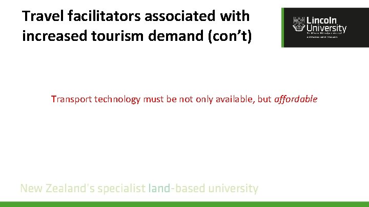 Travel facilitators associated with increased tourism demand (con’t) Transport technology must be not only