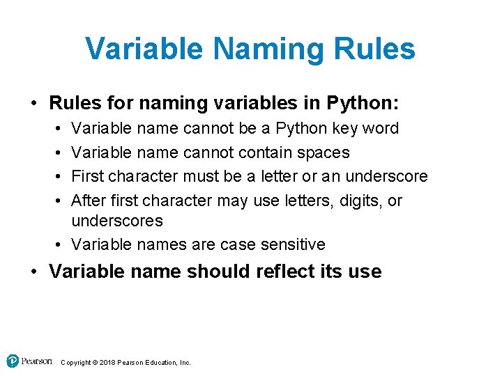 Variable Naming Rules • Rules for naming variables in Python: • • Variable name