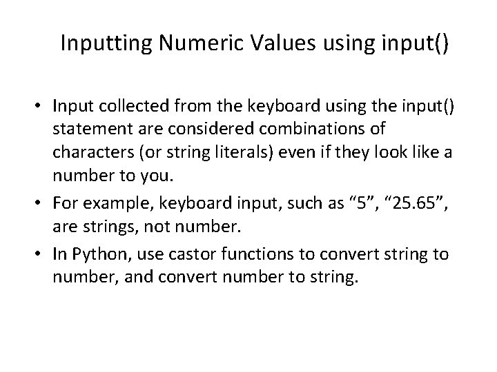 Inputting Numeric Values using input() • Input collected from the keyboard using the input()