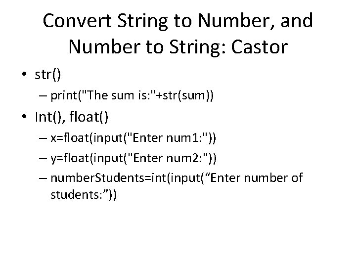Convert String to Number, and Number to String: Castor • str() – print("The sum